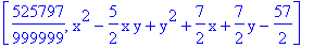 [525797/999999, x^2-5/2*x*y+y^2+7/2*x+7/2*y-57/2]
